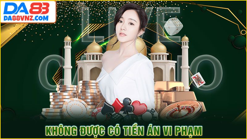 Không được có tiền án vi phạm Không được có tiền án vi phạm