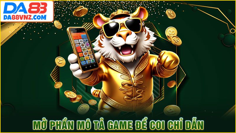 Mở phần mô tả game để coi chỉ dẫn Mở phần mô tả game để coi chỉ dẫn